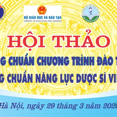 Hội thảo xây dựng Chuẩn Chương trình đào tạo Dược đáp ứng Chuẩn năng lực  Dược sĩ Việt Nam