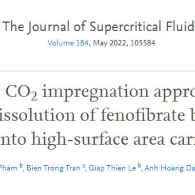 ỨNG DỤNG DUNG MÔI CO2 SIÊU TỚI HẠN ĐỂ LÀM TĂNG ĐỘ HÒA TAN CỦA FENOFIBRAT - MỘT NGHIÊN CỨU MỚI CÔNG BỐ CỦA NHÓM NGHIÊN CỨU TỪ VIỆN CÔNG NGHỆ DƯỢC PHẨM QUỐC GIA