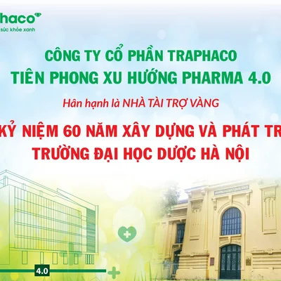 CÔNG TY TRAPHACO TRỞ THÀNH NHÀ TÀI TRỢ VÀNG LỄ KỶ NIỆM 60 NĂM XÂY DỰNG & PHÁT TRIỂN TRƯỜNG ĐẠI HỌC DƯỢC HÀ NỘI