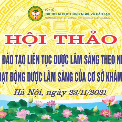 HỘI THẢO LẤY Ý KIẾN VỀ CHƯƠNG TRÌNH ĐÀO TẠO DƯỢC LÂM SÀNG THEO NĐ 131/2020/NĐ-CP QUY ĐỊNH VỀ HOẠT ĐỘNG DƯỢC LÂM SÀNG TẠI CƠ SỞ KHÁM BỆNH, CHỮA BỆNH