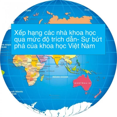 Xếp hạng các nhà khoa học qua mức độ trích dẫn - Sự bứt phá của khoa học Việt Nam