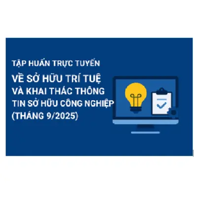 Mời tham dự tập huấn trực tuyến về sở hữu trí tuệ và khai thác thông tin sở hữu công nghiệp (tháng 9/2025)