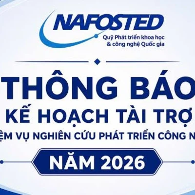 Thông báo Kế hoạch tài trợ nhiệm vụ nghiên cứu phát triển công nghệ năm 2026 của Quỹ Phát triển khoa học và công nghệ Quốc gia